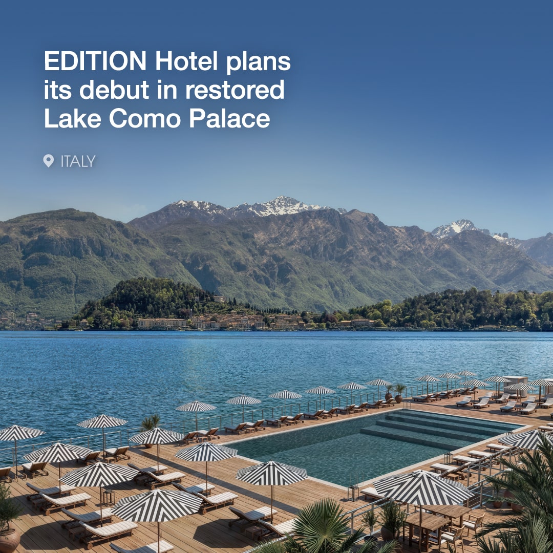 EDITION Hotel plans its debut in restored Lake Como Palace