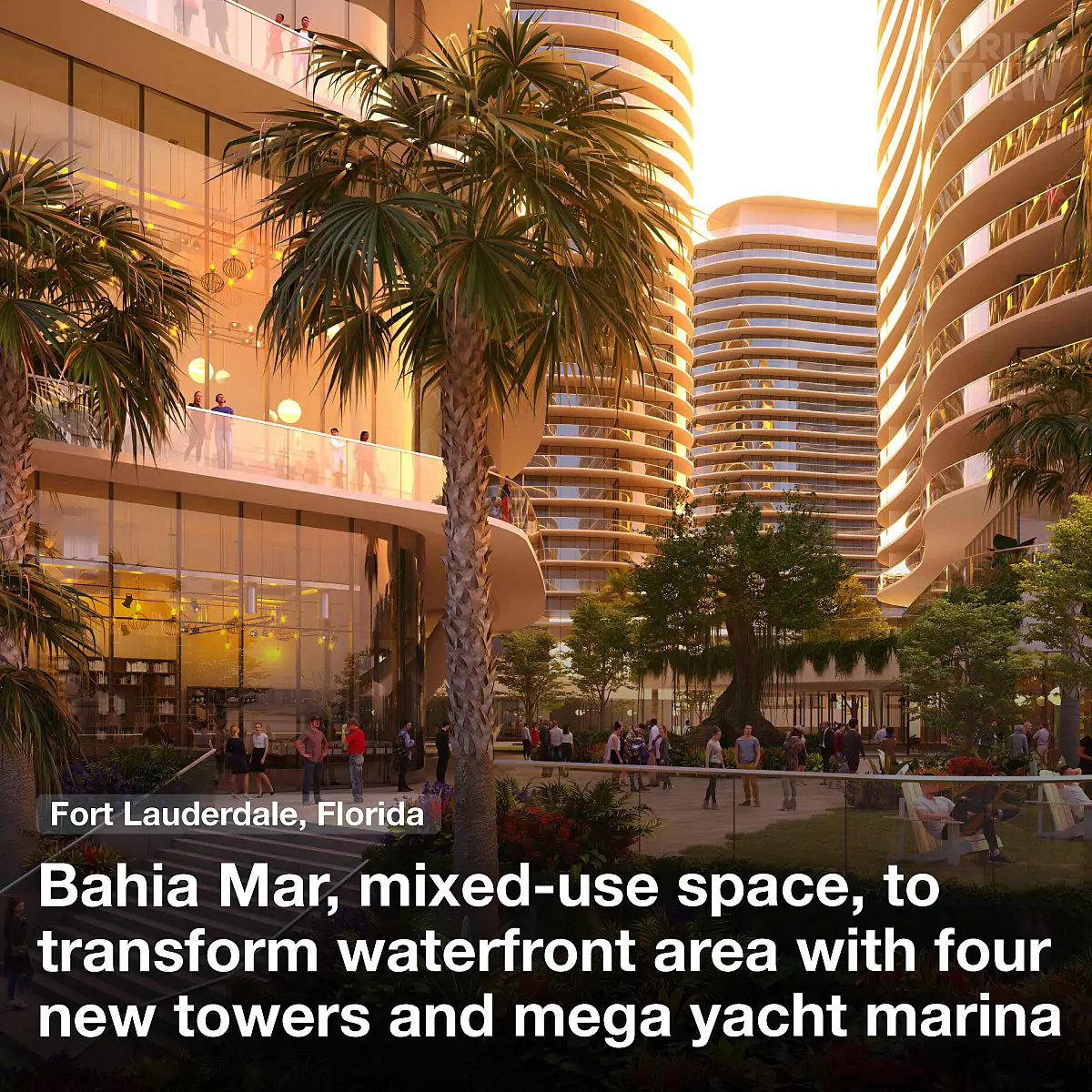 Bahia Mar, mixed-use space, to transform waterfront area with four new towers and mega yacht marina
