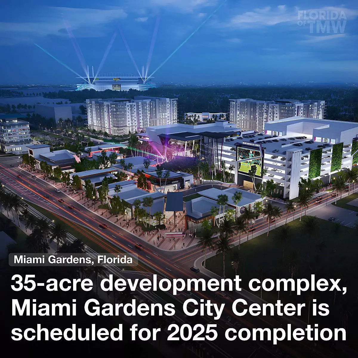 35-acre development complex, Miami Gardens City Center is scheduled for 2025 completion