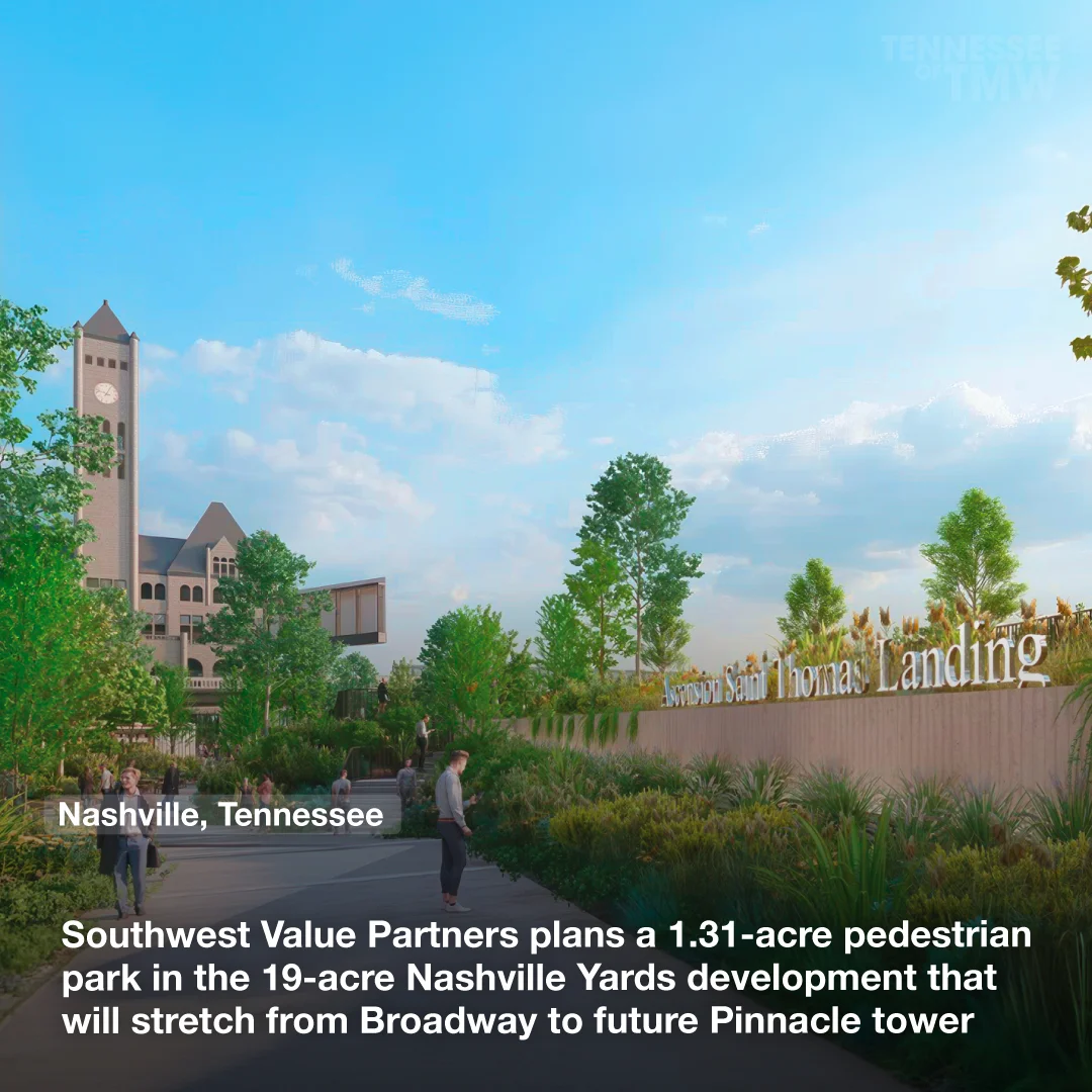 Southwest Value Partners plans a 1.31-acre pedestrian park in the 19-acre Nashville Yards development that will stretch from Broadway to future Pinnacle tower