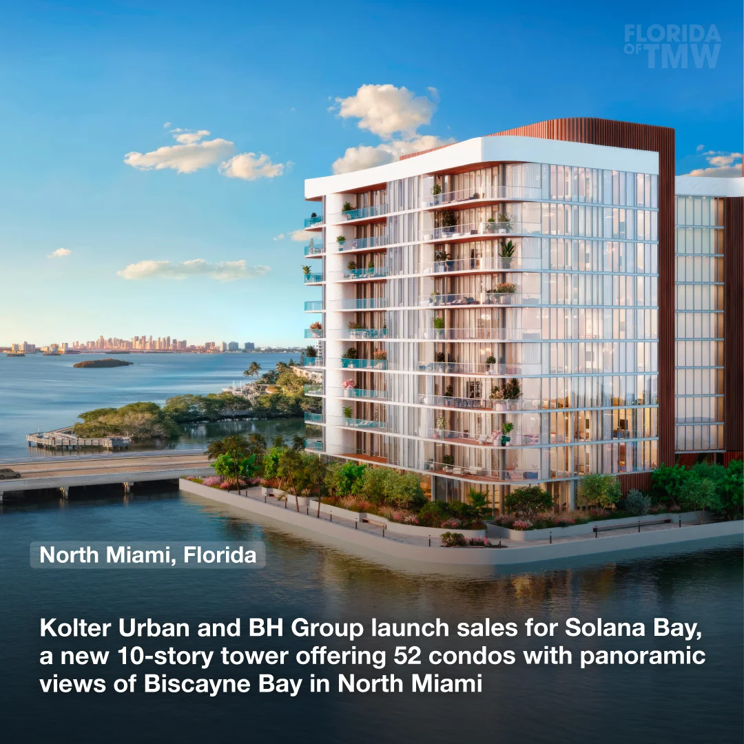 Kolter Urban and BH Group launch sales for Solana Bay, a new 10-story tower offering 52 condos with panoramic views of Biscayne Bay in North Miami