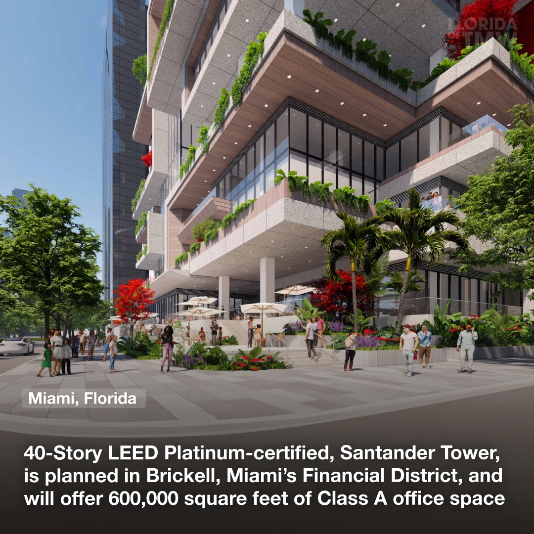 40-Story LEED Platinum-certified, Santander Tower, is planned in Brickell, Miami’s Financial District, and will offer 600,000 square feet of Class A office space
