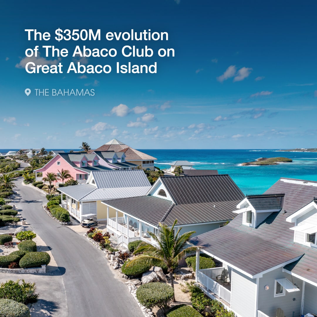The $350 million evolution of The Abaco Club in The Bahamas
