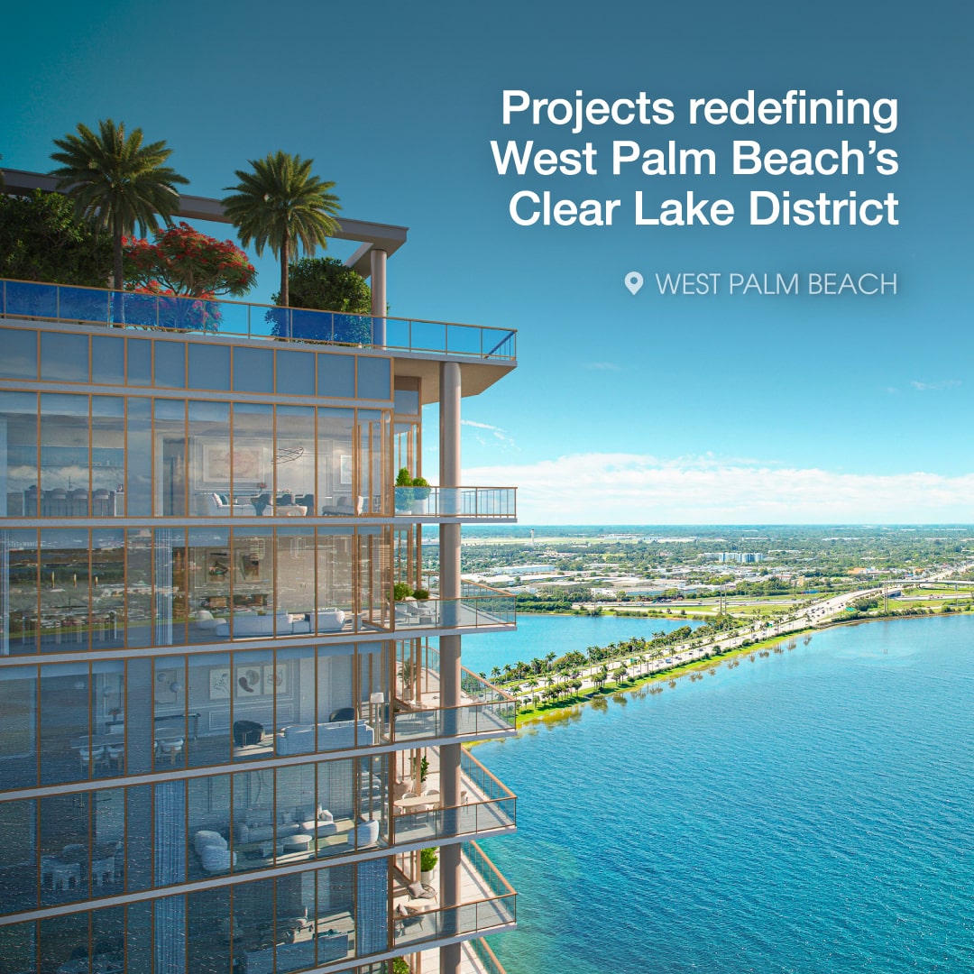 Projects that are redefining West Palm Beach’s Clear Lake District