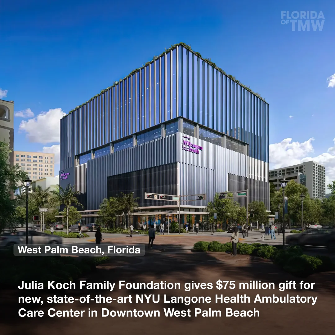 Julia Koch Family Foundation gives $75 million gift for new, state-of-the-art NYU Langone Health Ambulatory Care Center in Downtown West Palm Beach