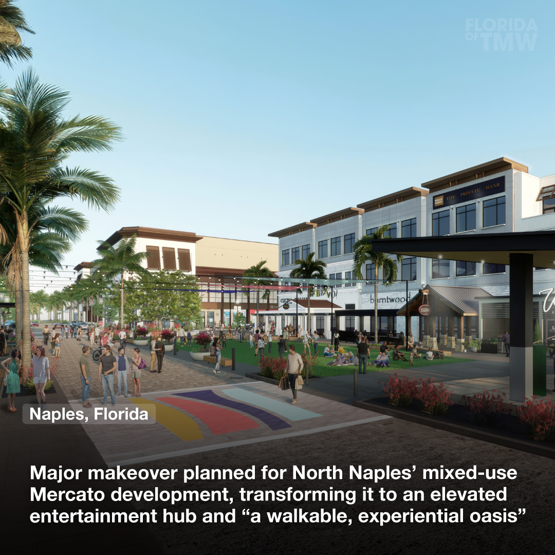 Major makeover planned for North Naples’ mixed-use Mercato development, transforming it into an elevated entertainment hub and walkable oasis