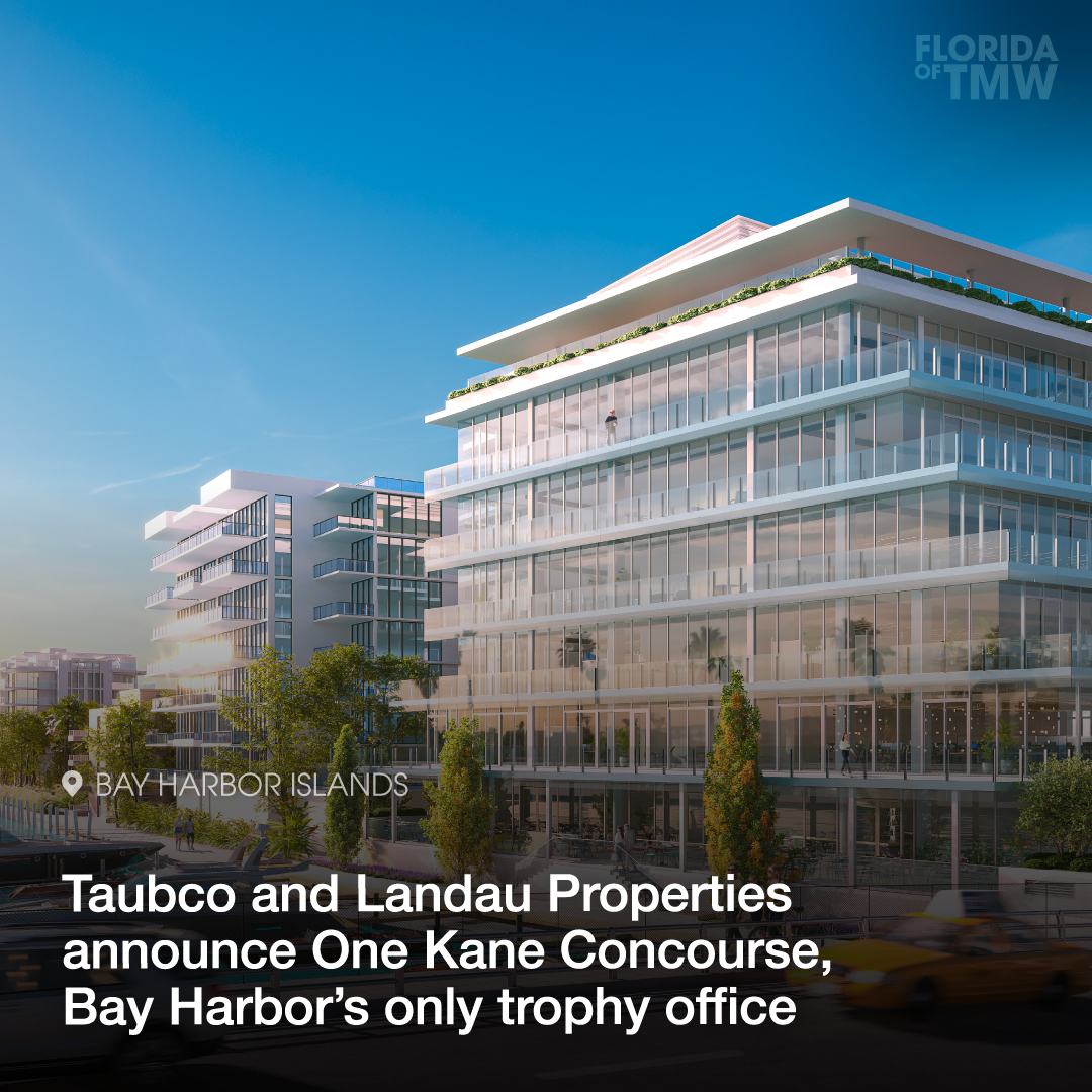 Taubco and Landau Properties announce One Kane Concourse, Bay Harbor’s only trophy office building