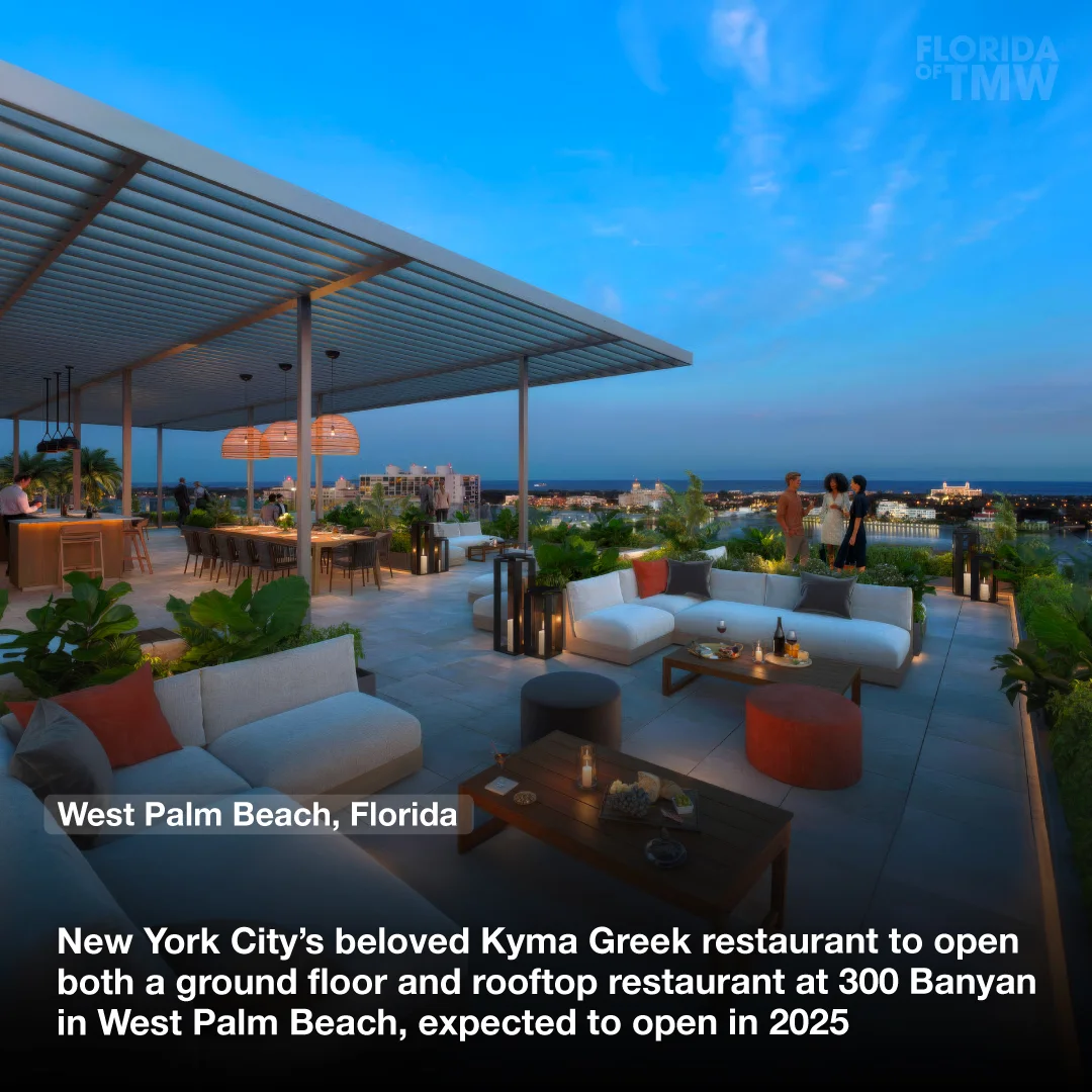 New York City’s beloved Kyma Greek restaurant to open both a ground floor and rooftop restaurant at 300 Banyan in West Palm Beach, expected to open in 2025 