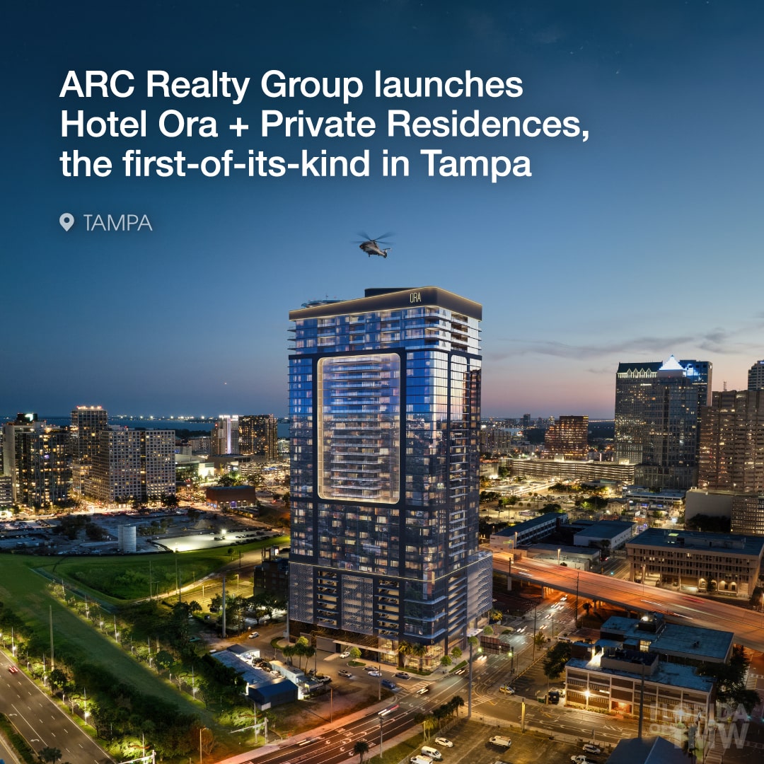ARC Realty Group launches Hotel Ora + Private Residences, the first-of-its-kind in Tampa