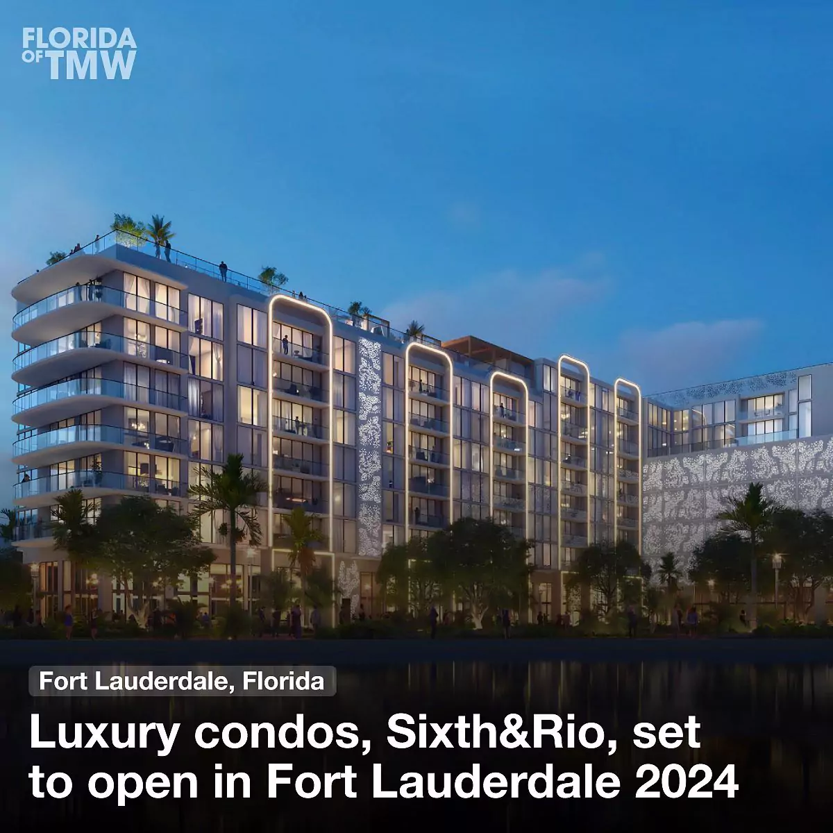 Luxury condos, Sixth&Rio, set to open in Fort Lauderdale 2024