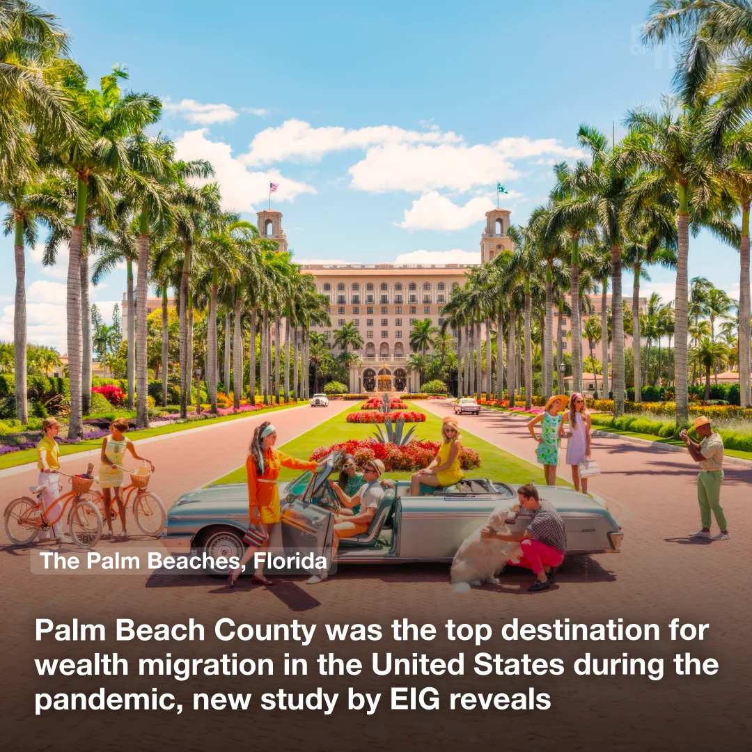 Palm Beach County was the top destination for wealth migration in the United States during the pandemic, a new study by EIG reveals
