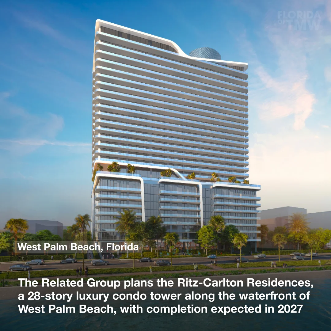 The Related Group plans the Ritz-Carlton Residences, a 28-story luxury condo tower along the waterfront of West Palm Beach, with completion expected in 2027
