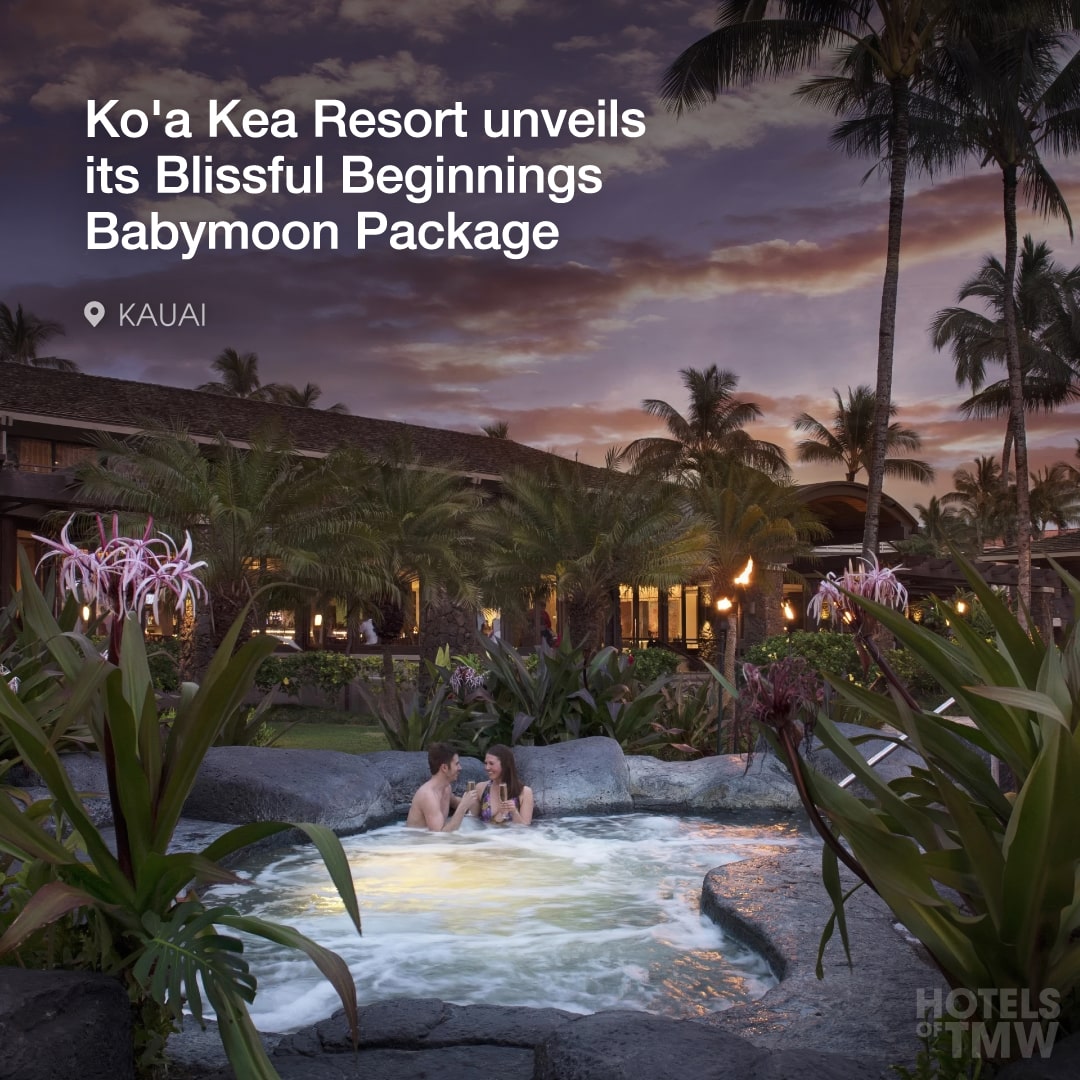 Koʻa Kea Resort on Po’ipu Beach unveils Blissful Beginnings Babymoon Package following multi-million dollar redesign