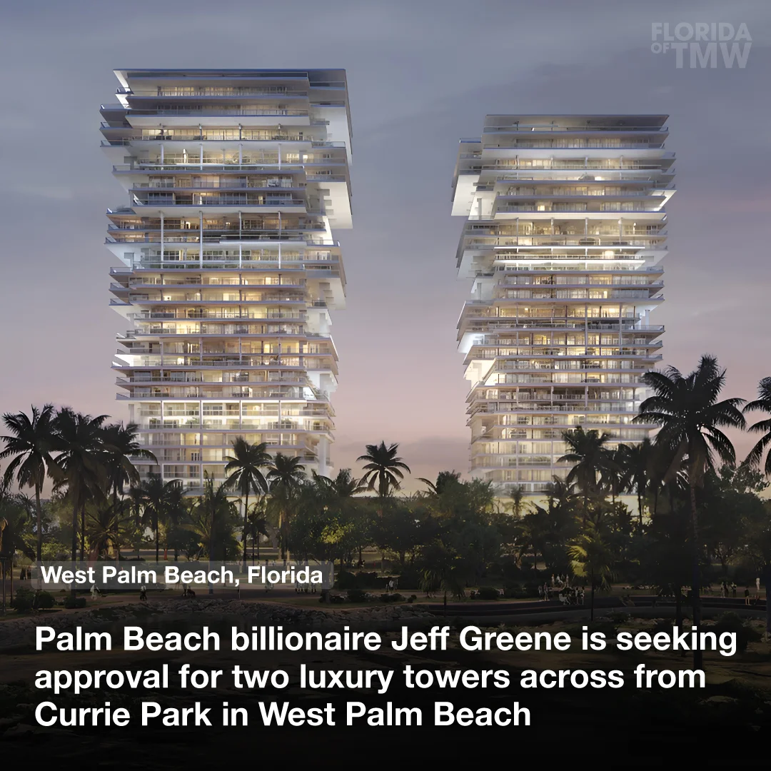 Palm Beach billionaire Jeff Greene is seeking approval for two luxury towers across from Currie Park