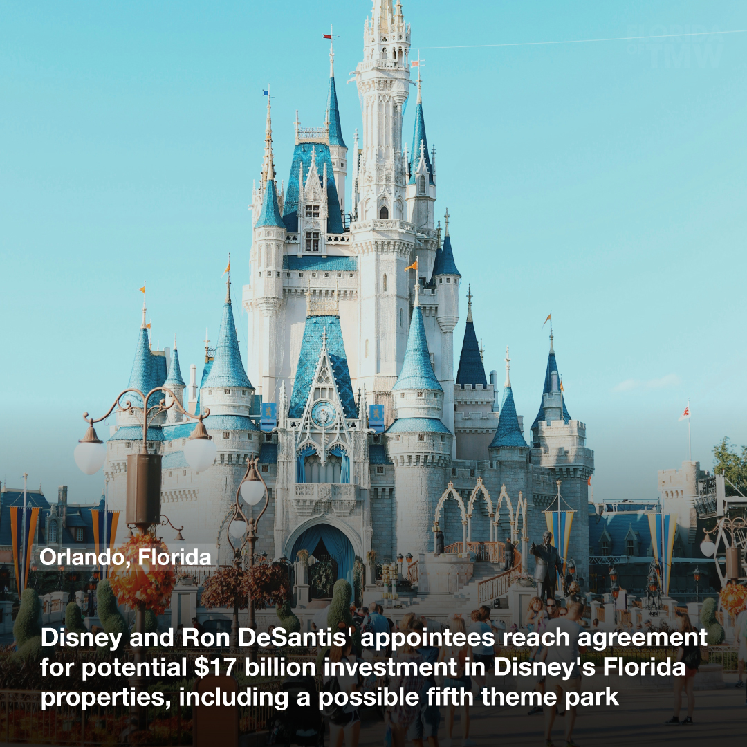 Disney and Ron DeSantis' appointees reach agreement for potential $17 billion investment in Disney's Florida properties, including a possible fifth theme park