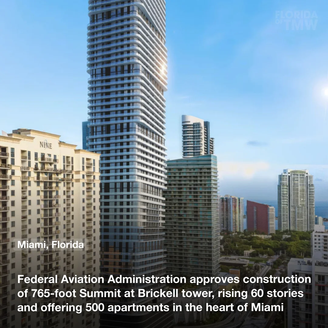 Federal Aviation Administration approves construction of 765-foot Summit at Brickell tower, rising 60 stories and offering 500 apartments in the heart of Miami