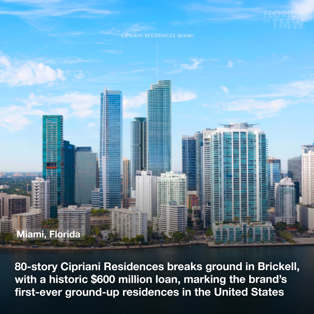 80-story Cipriani Residences breaks ground in Brickell, with a historic $600 million loan, marking the brand's first-ever ground-up residences in the United States