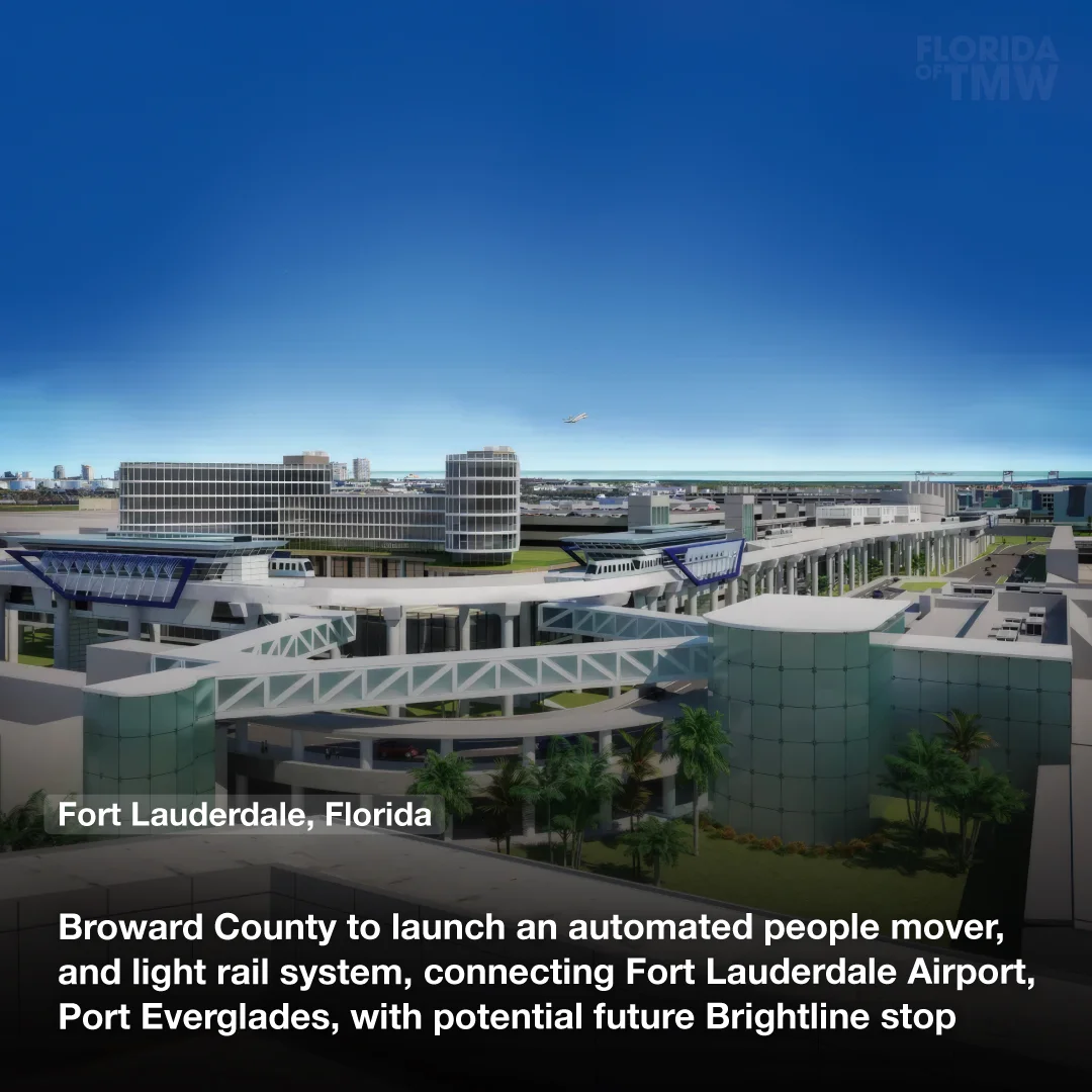 Broward County to launch an automated people mover, and light rail system, connecting Fort Lauderdale Airport, Port Everglades, with potential future Brightline stop