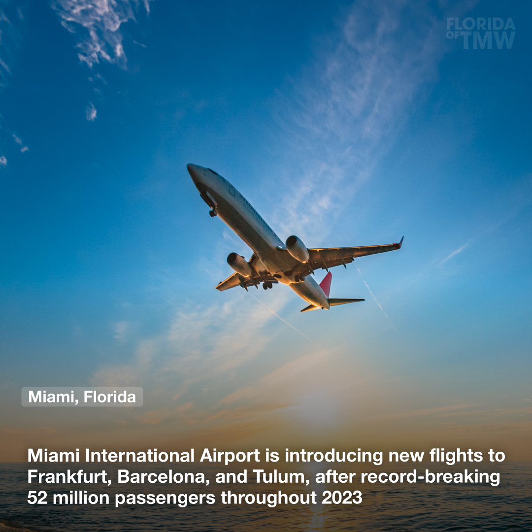 Miami International Airport is introducing new flights to Frankfurt, Barcelona, and Tulum, after record-breaking 52 million passengers in 2023