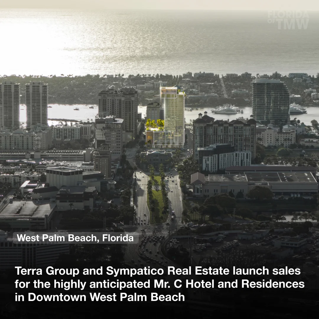 Terra Group and Sympatico Real Estate launch sales for the highly anticipated Mr. C Hotel and Residences in Downtown West Palm Beach