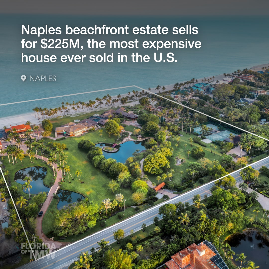 Naples beachfront estate sells for $225 million, the most expensive house ever sold in the United States