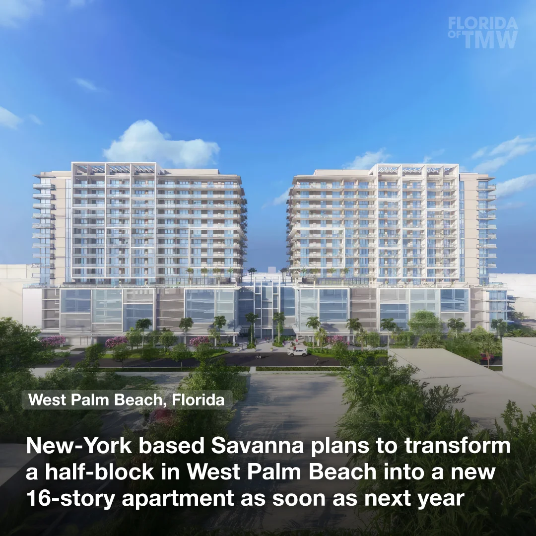 New York-based Savanna plans to transform a half-block in West Palm Beach as soon as next year