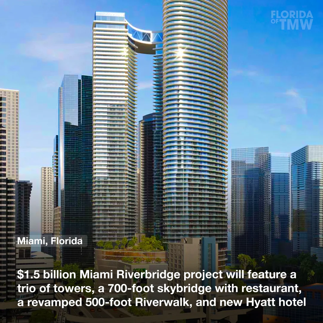 $1.5 billion Miami Riverbridge project will feature a trio of towers, a 700-foot sky bridge with a restaurant, a revamped 500-foot Riverwalk, and a new Hyatt hotel